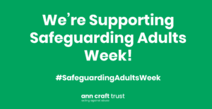 We're supporting the Ann Craft Trust with Safeguarding Adults Week! #SafeguardingAdultsWeek.